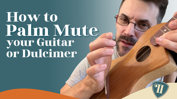 How to Palm Mute on a Dulcimer or Guitar