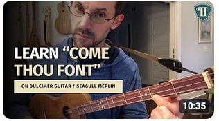 Learn - "Come Thou Fount" on Dulcimer Guitar / Seagull Merlin