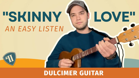 Dulcimer Guitar: "Skinny Love" w/Justin Blanner, Cumberland River Dulcimer